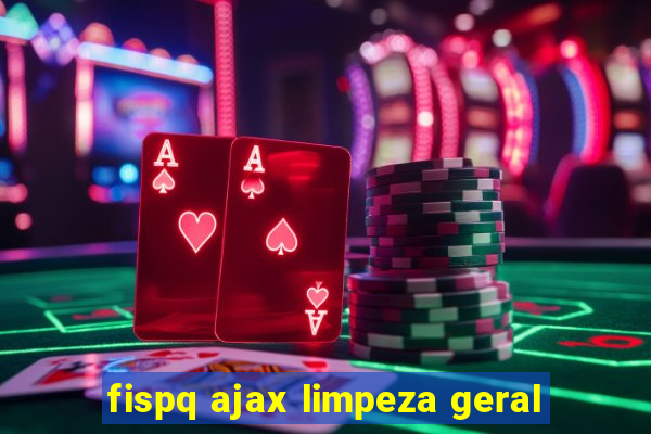 fispq ajax limpeza geral